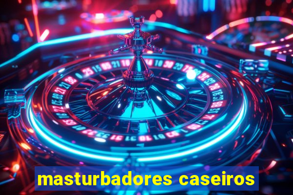 masturbadores caseiros